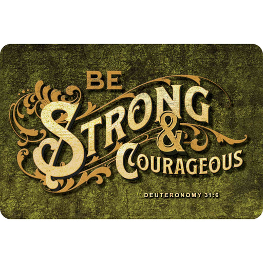 Sunshine Corner's aluminum composite, Christian sign that says, "Be Strong and Courageous - Deuteronomy 31:6".