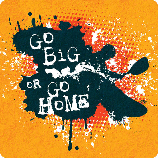 Sunshine Corner's customizable, kayaking sign that says, "Go big or go home".