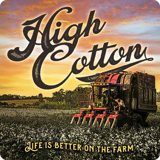 Sunshine Corner's customizable, farm and farm life decor that says, "High cotton - life is better on the farm".