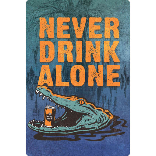 Sunshine Corner's, customizable alligator sign and swamp decor that says, "Never Drink Alone".