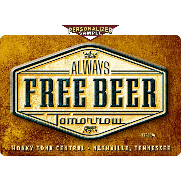 Personalized example of Sunshine Corner's aluminum composite, customizable old style beer sign that says, "Always free beer tomorrow - Honky Tonk Central - Nashville, Tennessee".