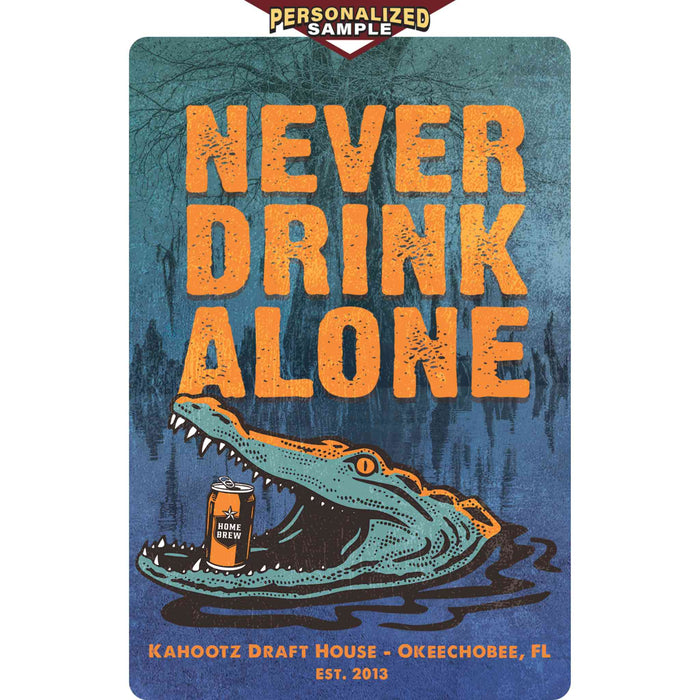 Personalized example of Sunshine Corner's, customizable alligator sign and swamp decor that says, "Never Drink Alone - Kahootz Draft House - Okeechobee, Florida - Est. 2013".