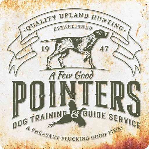 Sunshine Corner's, customizable farm and dog hunting sign that says, "A few good Pointers Dog Training & Guide Service - A Pheasant Plucking Good Time - Quality Upland Hunting - Established 1947".