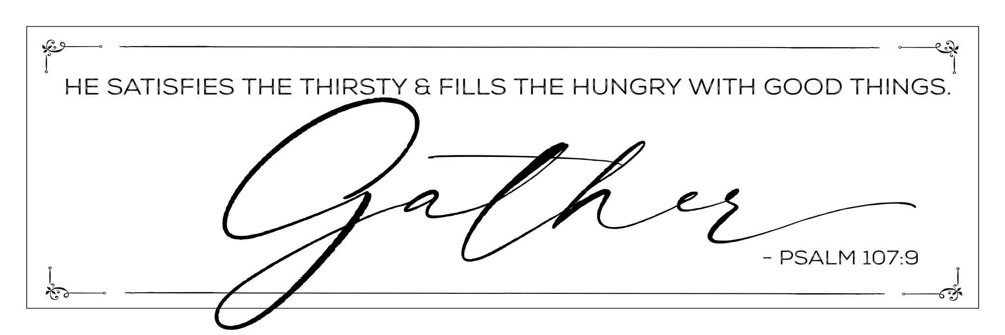 Gather - Psalm 107 : 9