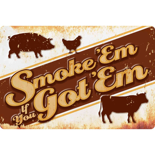 Sunshine Corner's, customizable bbq sign that says, "Smoke 'Em If You Got 'Em".