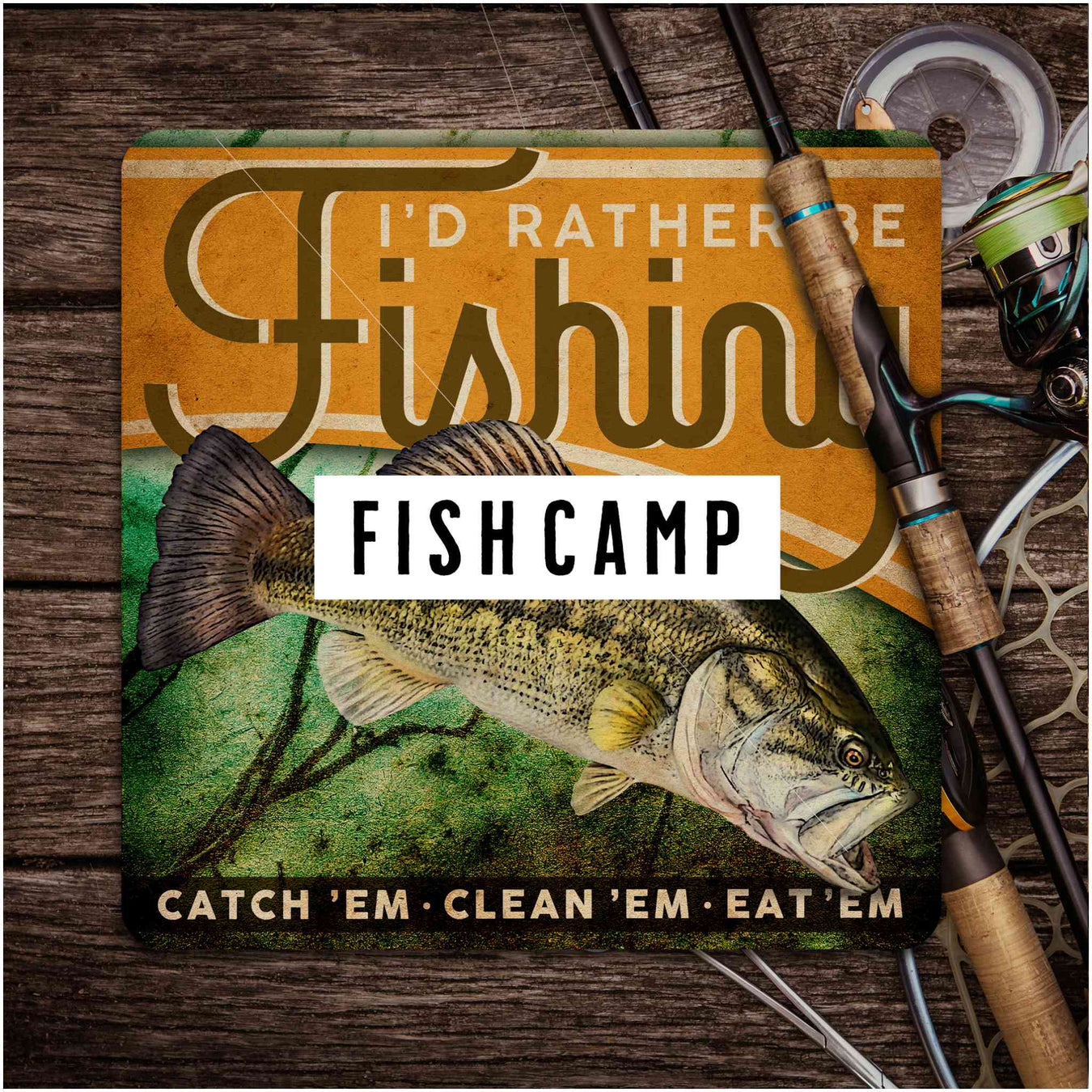 One of Sunshine Corner's Fish Camp Signs, "I'd Rather Be Fishing" with a banner labeled "Fish Camp" on the top with a dark overlay.