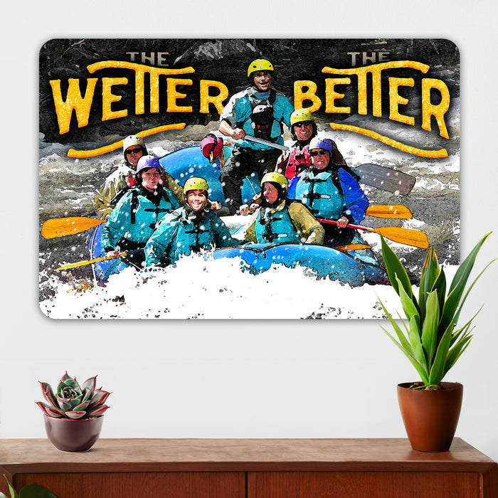 Rafting Wall Decor - The Wetter The Better - Metal Sign