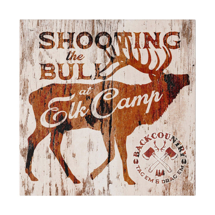 Hunting Wall Decor - Shooting the Bull at Elk Camp - Canvas Sign