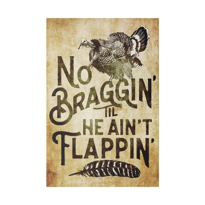 Hunting Wall Decor - No Braggin' Til He Ain't Flappin' - Canvas Sign
