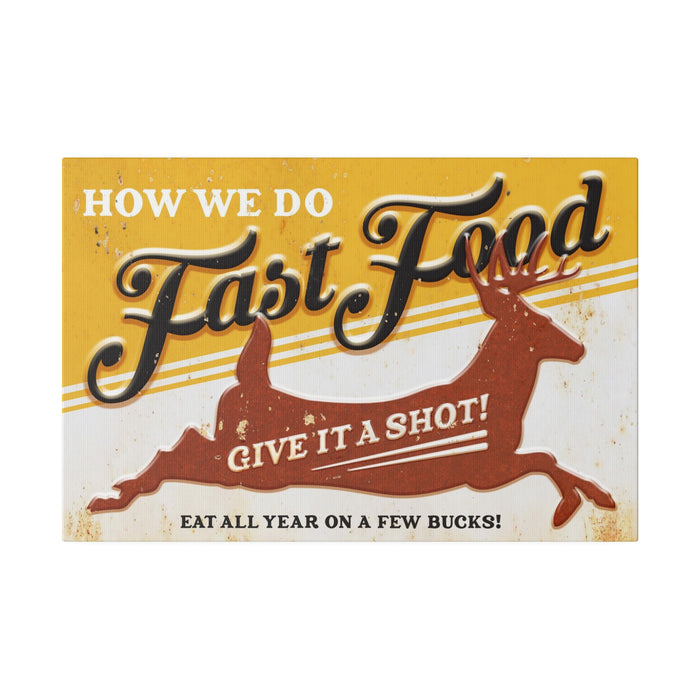 Hunting Wall Decor - How We Do Fast Food - Canvas Sign