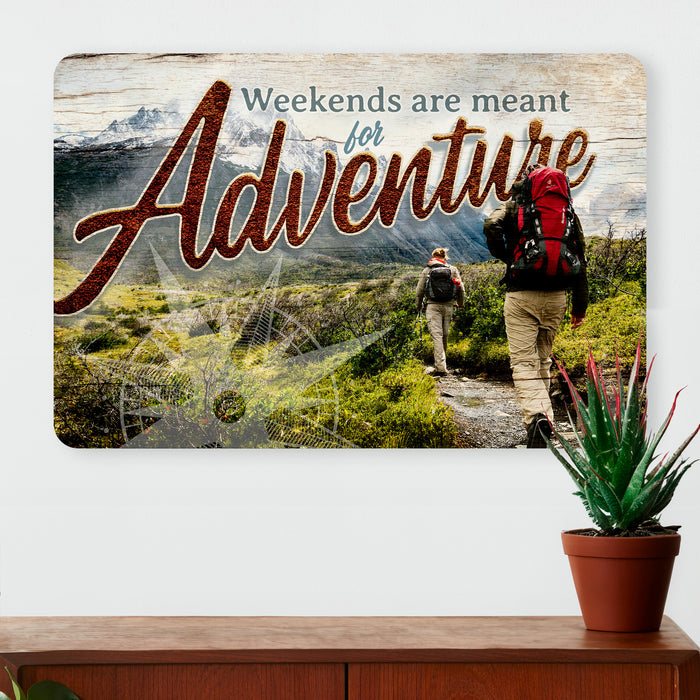 Hiking Wall Decor - Weekends Are Meant For Adventure - Hiker - Metal Sign