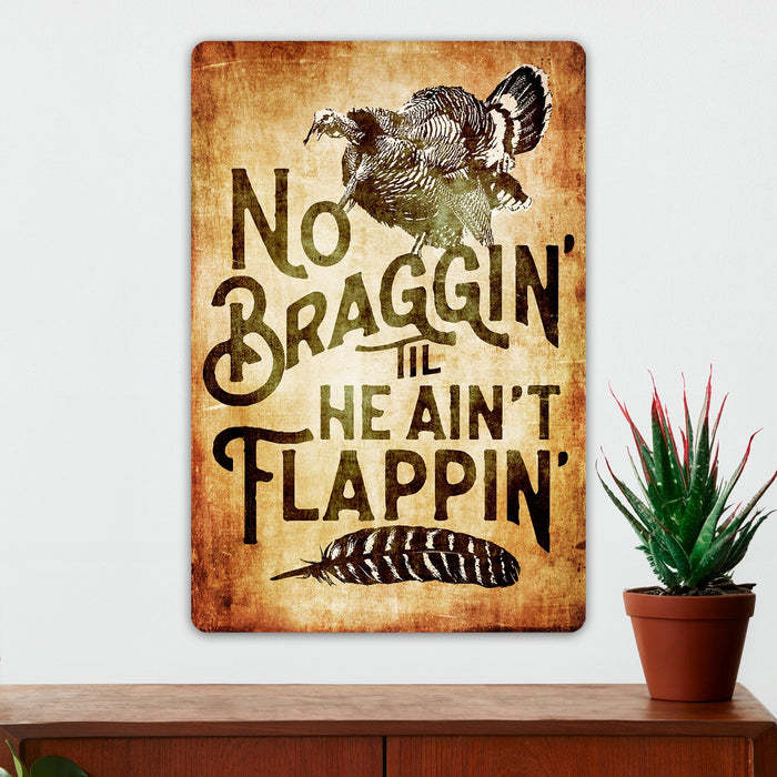 Hunting Wall Decor - No Braggin' Til He Ain't Flappin' - Metal Sign