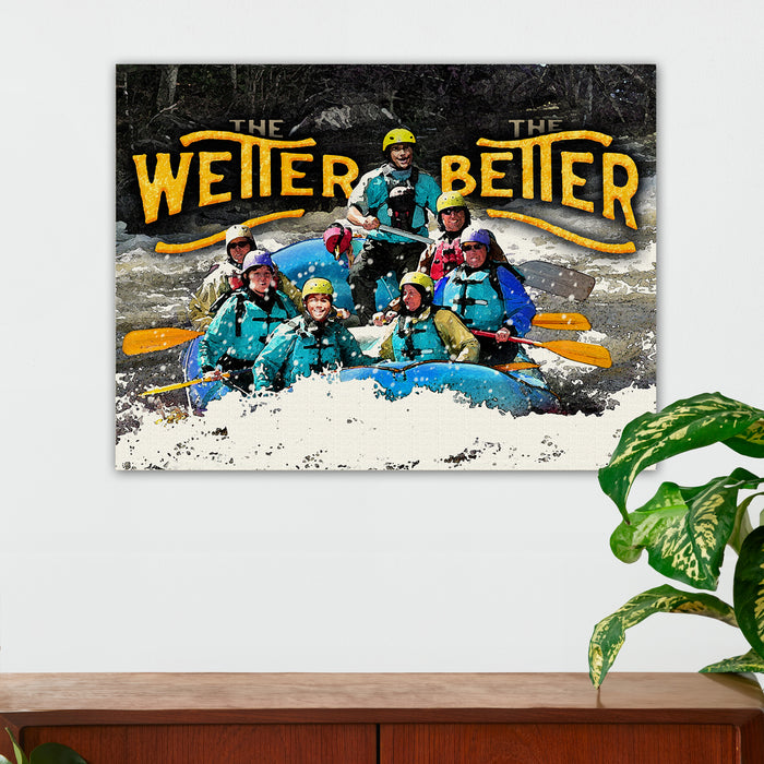 Rafting Wall Decor - The Wetter The Better - Canvas Sign