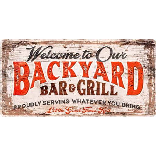Sunshine Corner's, customizable backyard bar and grill sign that says, "Welcome To Our Backyard Bar & Grill - Proudly Serving Whatever You Bring - Let the good times roll".