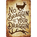 Sunshine Corner's, customizable deer camp sign and decor that says, "No Braggin' Til Your Draggin'".