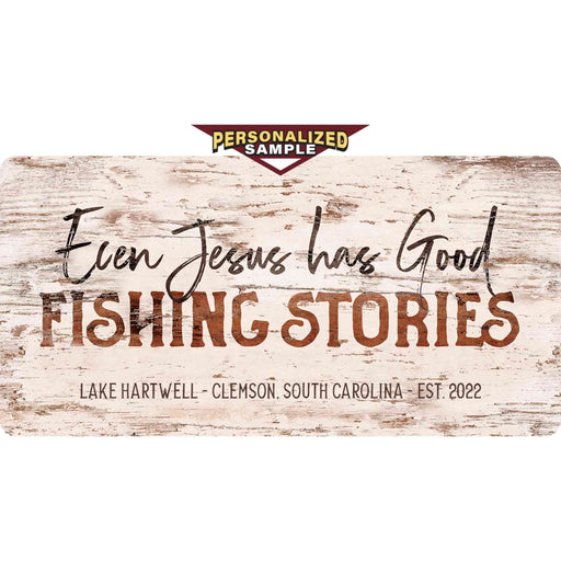 Personalized example of Sunshine Corner's customizable, christian and fish camp sign that says, "Even Jesus has Good Fishing Stories - Lake Hartwell - Clemson, South Carolina - Est. 2022".