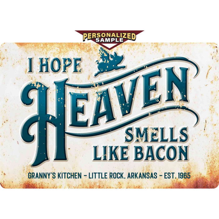 Personalized example of Sunshine Corner's customizable, bacon decor that says, "I hope heaven smells like bacon - granny's kitchen - little rock, arkansas - est. 1965".