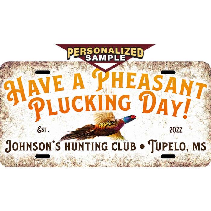 Have a Pheasant Plucking Day License Plate