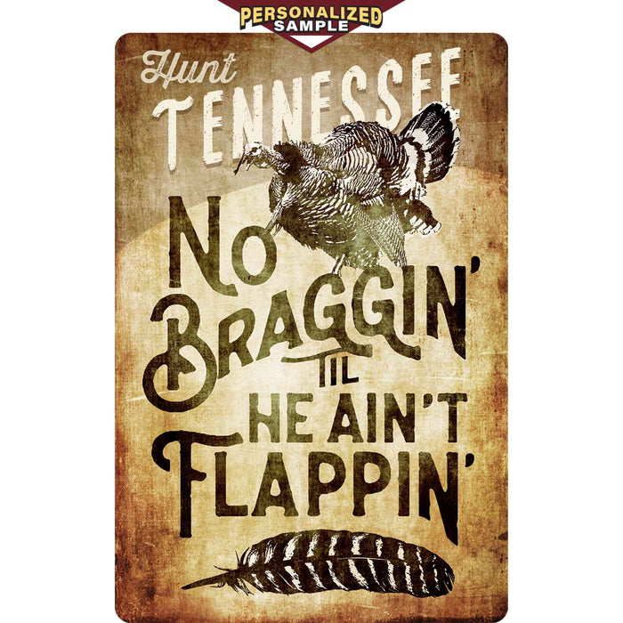Personalized example of Sunshine Corner's, customizable turkey camp sign and decor that says, "Hunt Tennessee - No Braggin' Til He Ain't Flappin'".