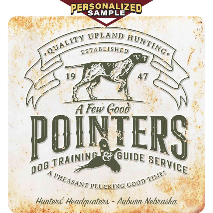 Personalized example of Sunshine Corner's, customizable farm and dog hunting sign that says, "A few good Pointers Dog Training & Guide Service - A Pheasant Plucking Good Time - Hunters' Headquarters - Auburn Nebraska - Quality Upland Hunting - Established 1947".