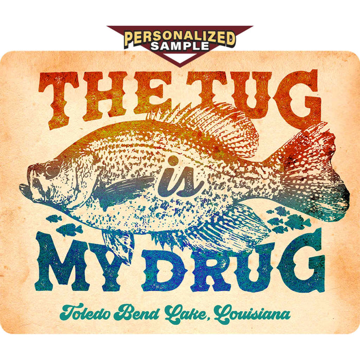 Personalized example of Sunshine Corner's, customizable fish camp sign that says, "The tug is my drug - Toledo Bend Lake, Louisiana".