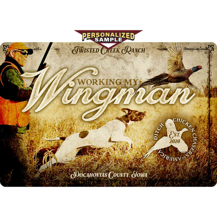 Personalized example of Sunshine Corner's, customizable bird dog sign and hunting decor that says, "Twisted Creek Ranch - Working my wingman - Ditch Chicken Chasers of America - Pocahontas County, Iowa".