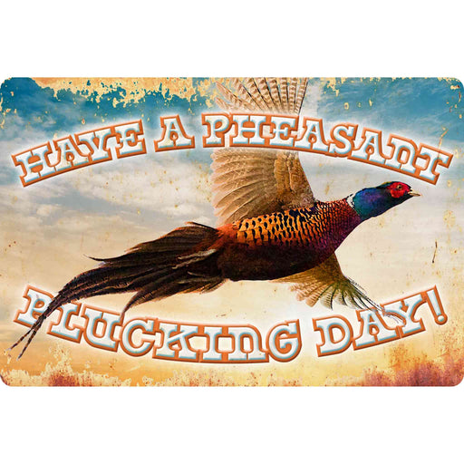 Sunshine Corner's customizable, pheasant sign that says, "Have a pheasant plucking day".