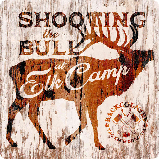 Sunshine Corner's, customizable elk wall decor that says, "Shooting the bull at elk camp - Back Country - Tag 'Em & Drag 'Em".