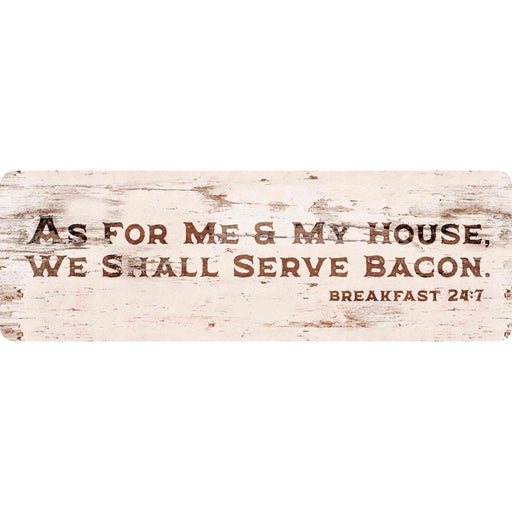 Sunshine Corner's aluminum composite, customizable bacon sign that says, "As for me and my house, we shall serve bacon - Breakfast 24:7".