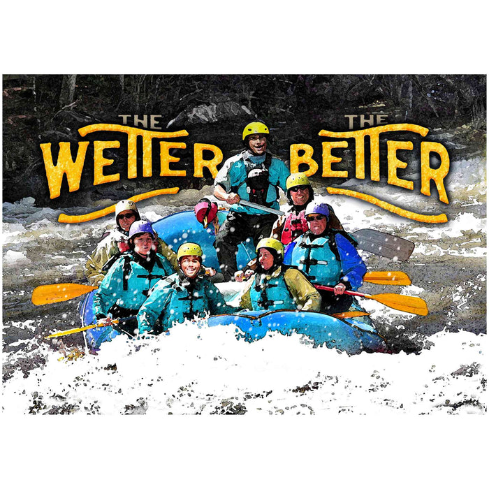 Rafting Wall Decor - The Wetter The Better - Canvas Sign
